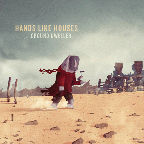 Hands Like Houses : Ground Dweller